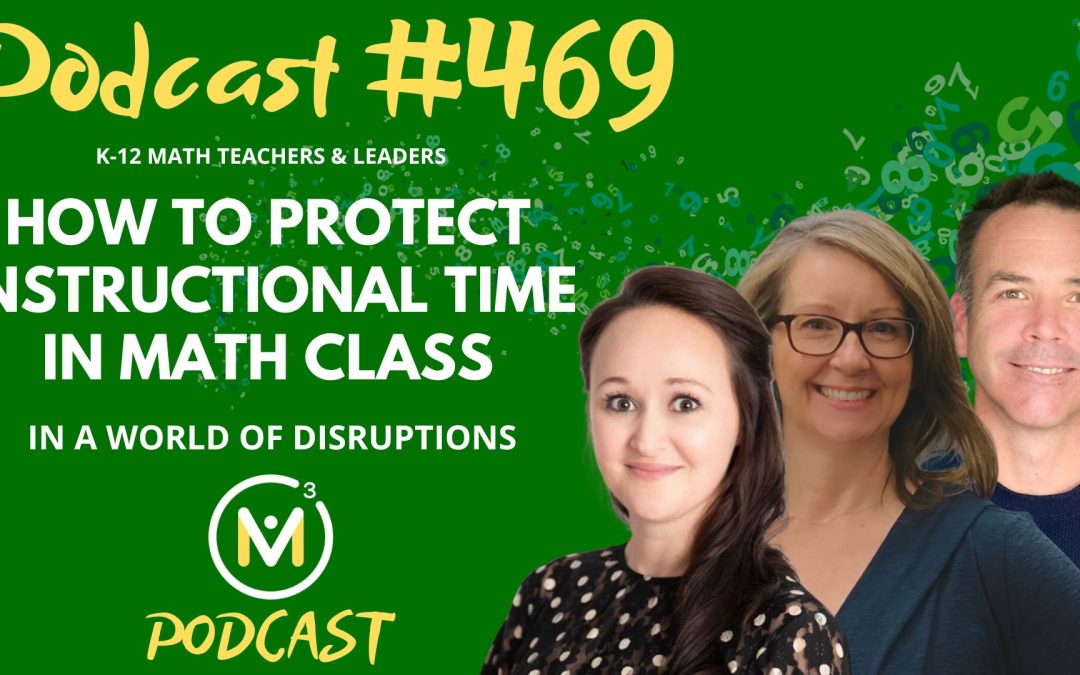 Episode #469: How To Protect Instructional Time in Math Class in a World of Disruptions