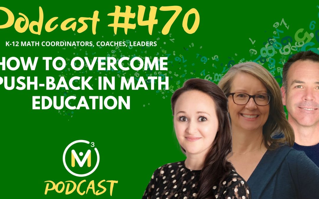 Episode #470: How to Overcome Push-Back in Math Education