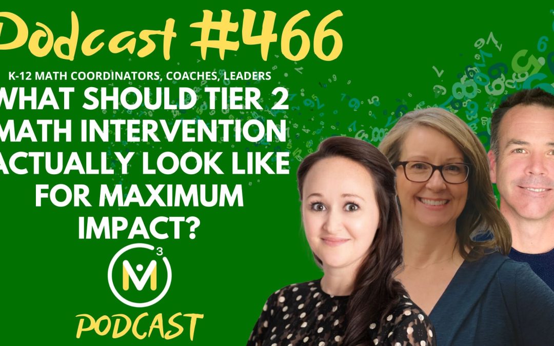 Episode #466: What Should Tier 2 Math Intervention Actually Look Like For Maximum Impact?