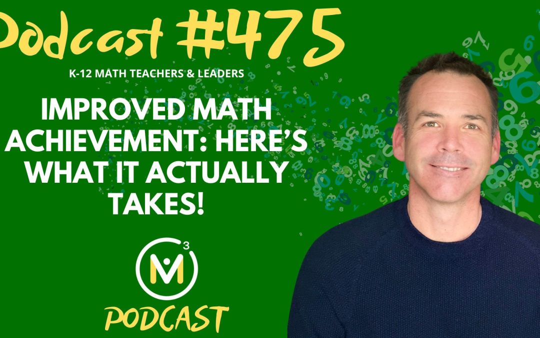 Episode #475: Improved Math Achievement: Here’s What It Actually Takes!