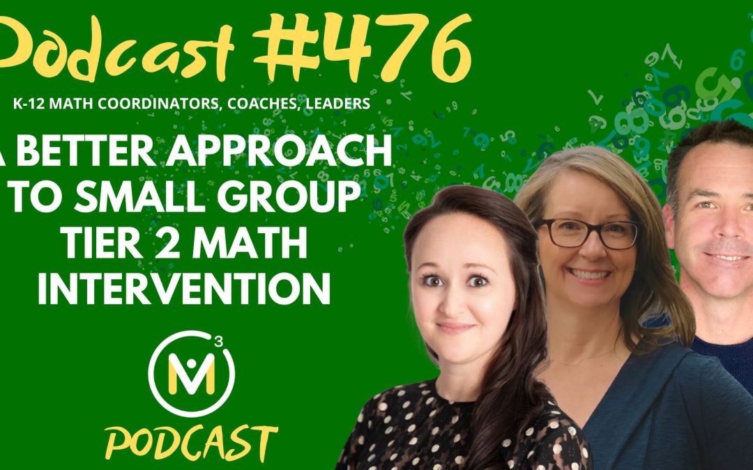 Episode #476: A Better Approach to Small Group Tier 2 Math Intervention