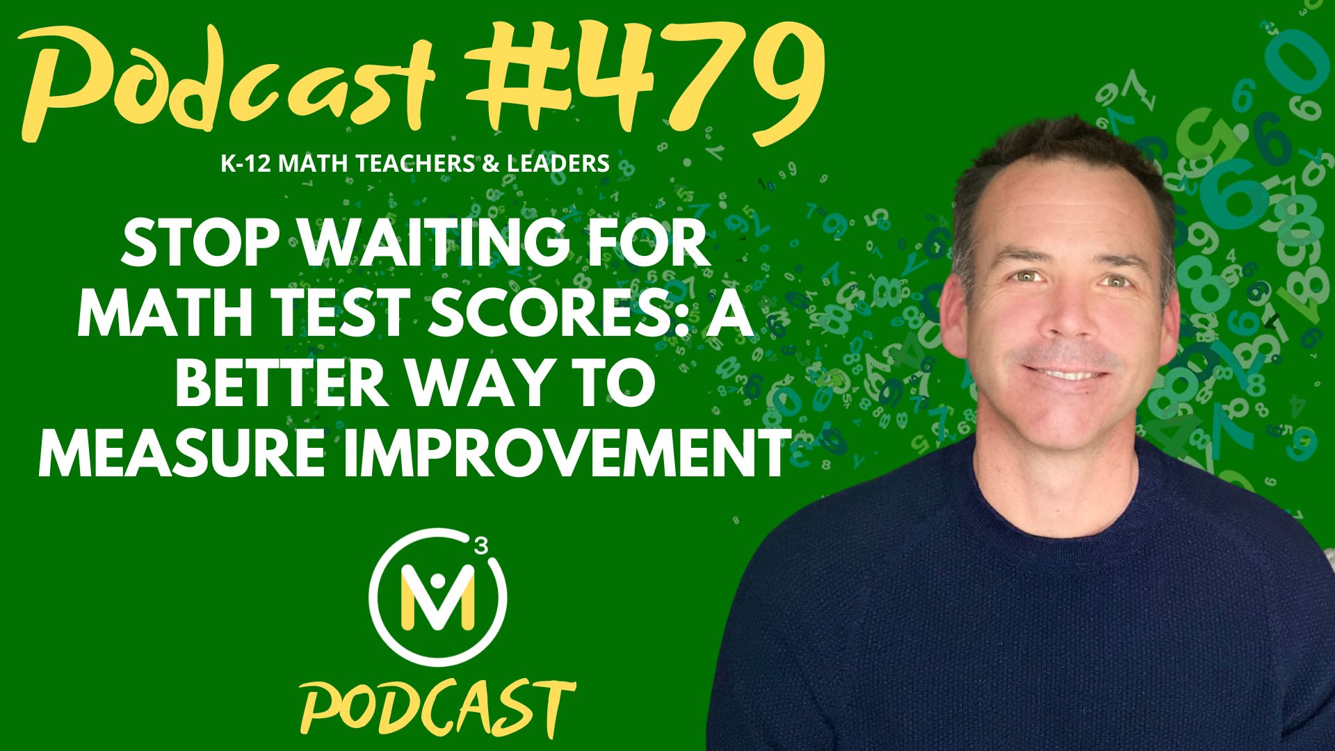 Episode #479: Stop Waiting for Math Test Scores: A Better Way to Measure Improvement