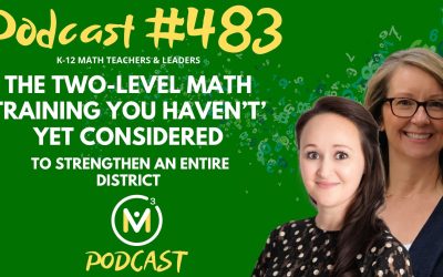 Episode #483: The Two-Level Math Training You Haven’t’ Yet Considered To Strengthen An Entire District