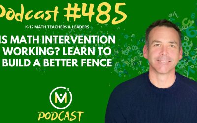 Episode #485: Is Math Intervention Working? Learn to Build A Better Fence