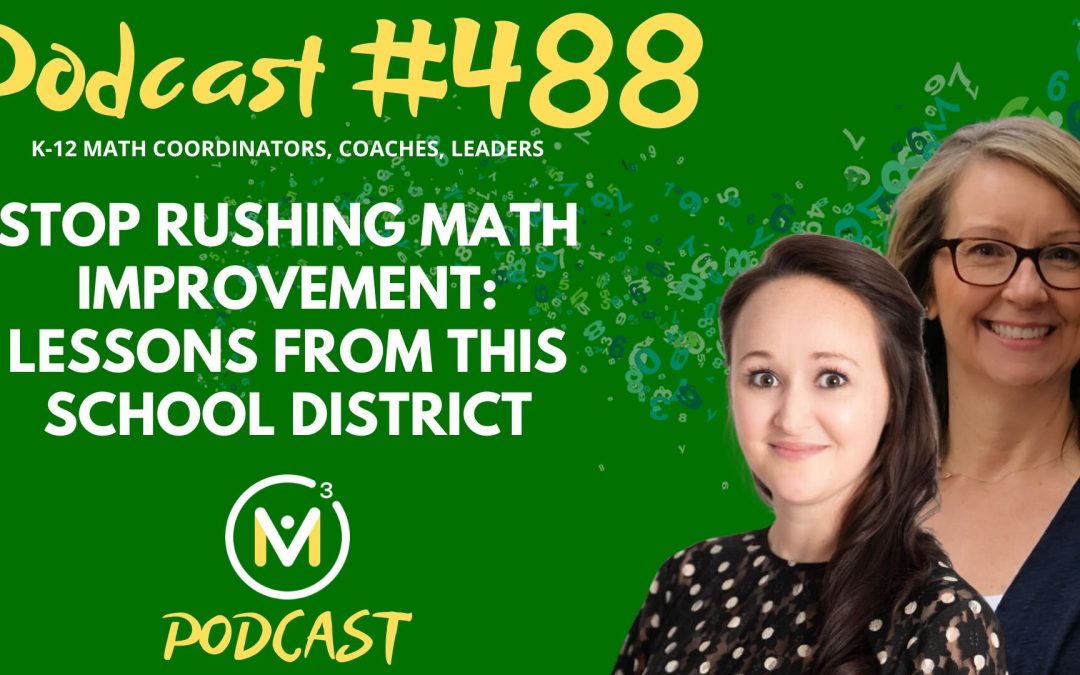Episode #488: STOP Rushing Math Improvement: Lessons From This School District