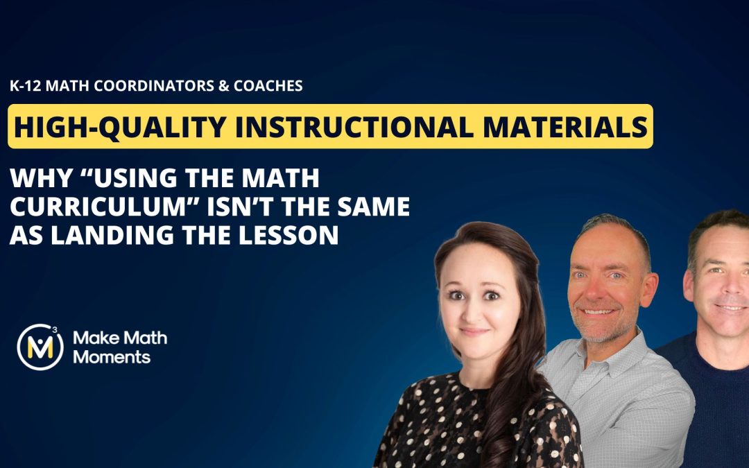 High-Quality Instructional Materials: Why “Using the Math Curriculum” Isn’t the Same as Landing the Lesson