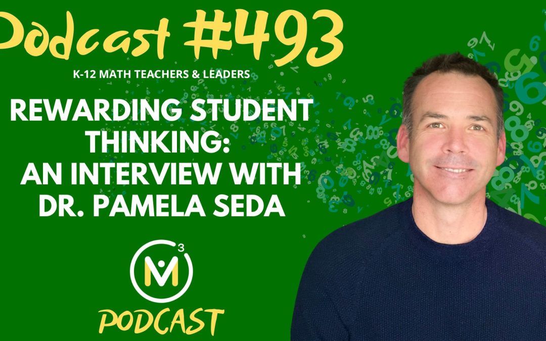 Episode #493: Rewarding Student Thinking: An Interview with Dr. Pamela Seda