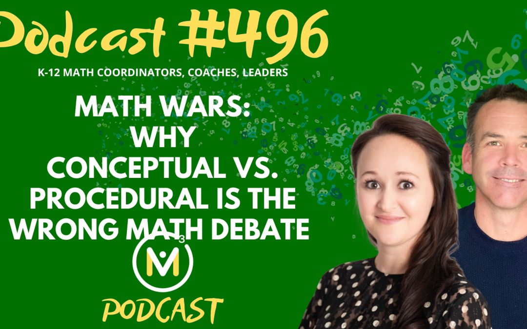 Episode #496: Math Wars: Why Conceptual vs. Procedural Is the Wrong Math Debate