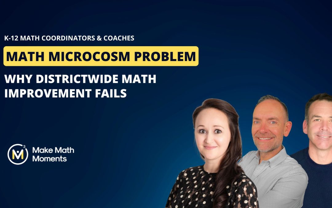 Math Microcosm Problem: Why Districtwide Math Improvement Fails (And What Works Instead)