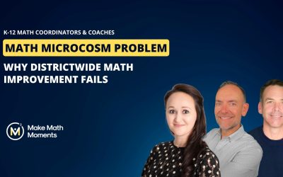 Math Microcosm Problem: Why Districtwide Math Improvement Fails (And What Works Instead)