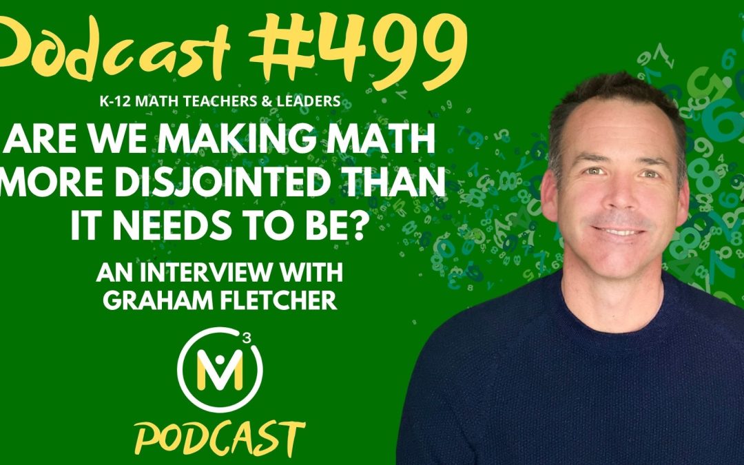 Episode #499: Are We Making Math More Disjointed Than It Needs to Be?