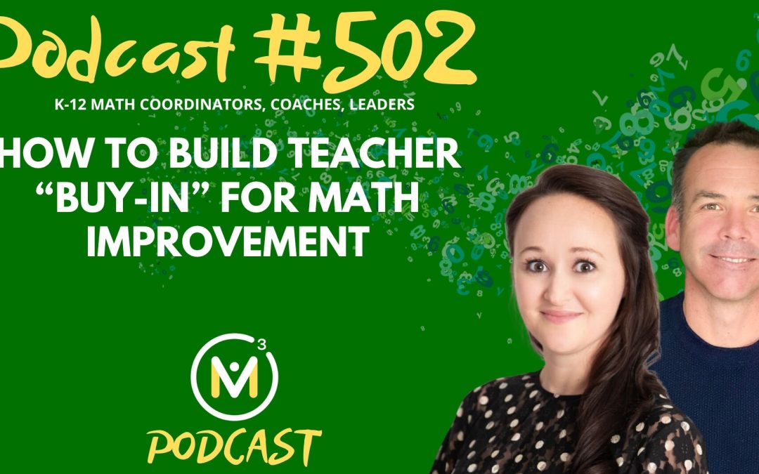 Episode #502: How to Build Teacher “Buy-In” for Math Improvement