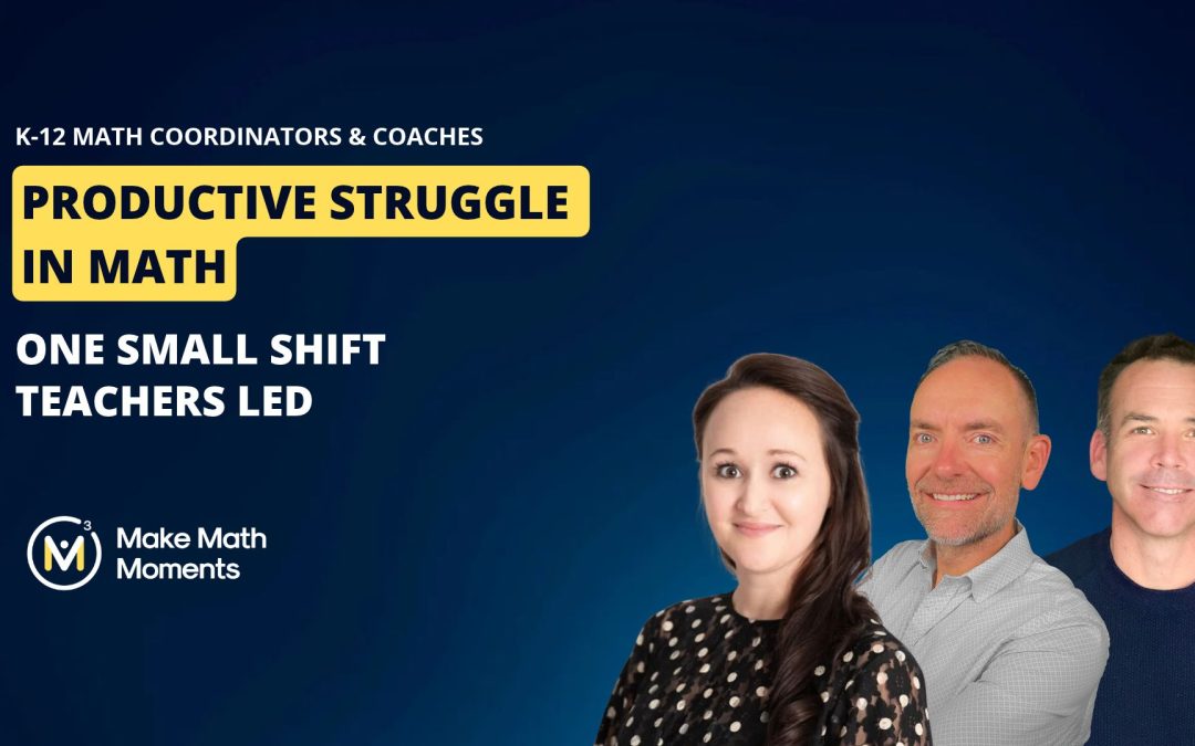 Productive Struggle in Math: One Small Shift Teachers Led